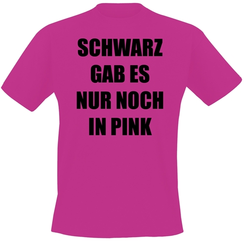 Schwarz gab es nur noch in Pink - T-Shirt