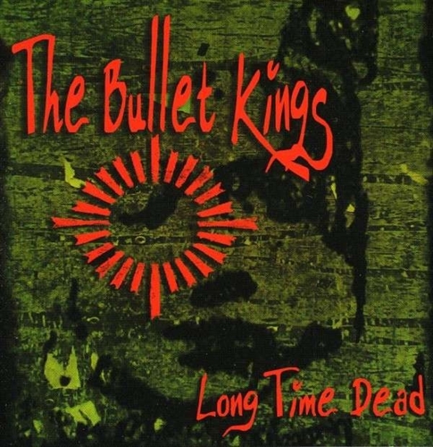 Bullet Kings - Long time dead, CD