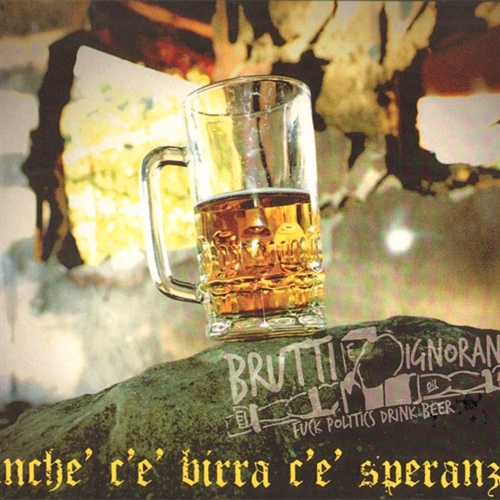 Brutti E Ignoranti - Finche ce birra ce speranza, CD