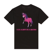 Always be a Unicorn - T-Shirt