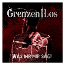 Grenzenlos - Was Ihr mir sagt (ReRelease)