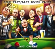 Gimp Fist/Last Rough Cause - Last Orders, CD